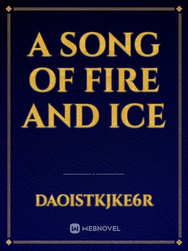 A Song Of Fire and Ice