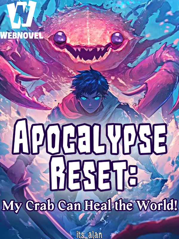 Apocalypse Reset: My Crab Can Heal the World