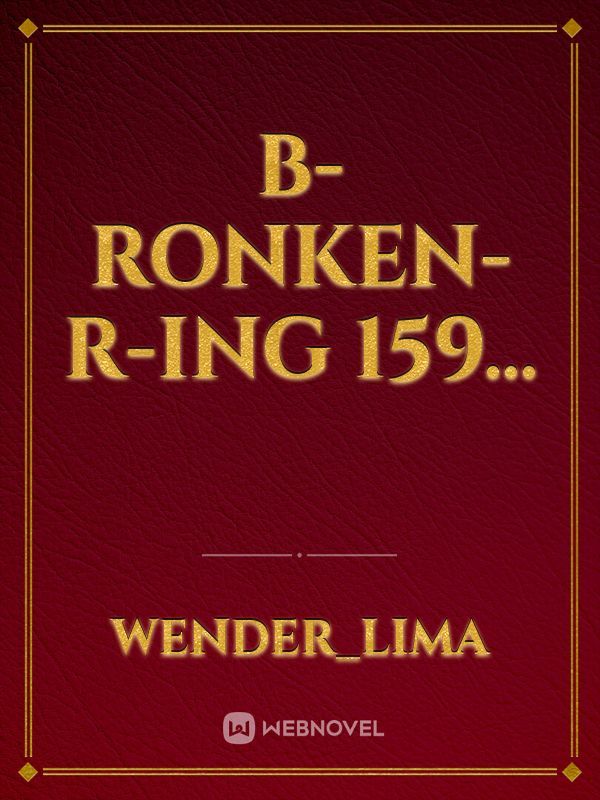 B-ronken-R-ing 159...