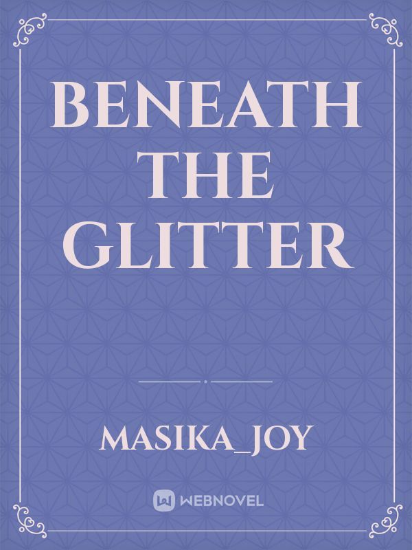 Beneath The Glitter