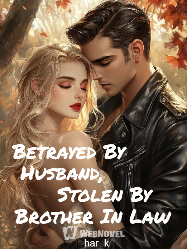 Betrayed By Husband, Stolen By Brother In Law