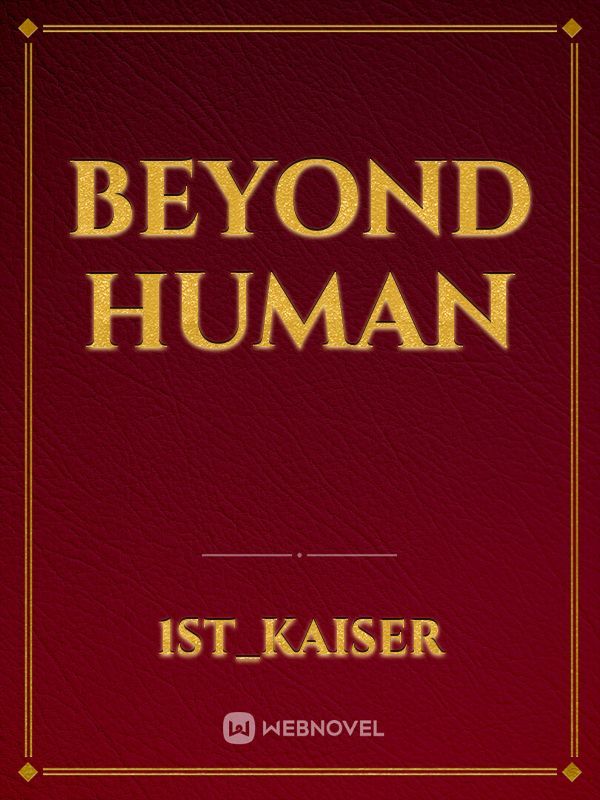 Beyond human