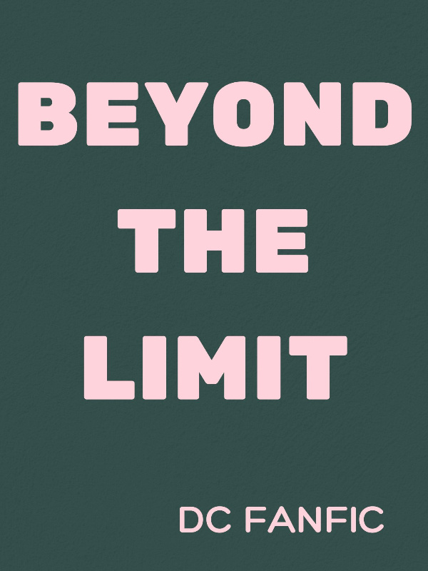 Beyond the Limit [DC fanfic]