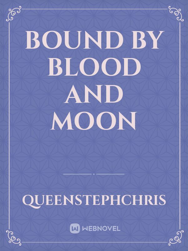 BOUND BY BLOOD AND MOON