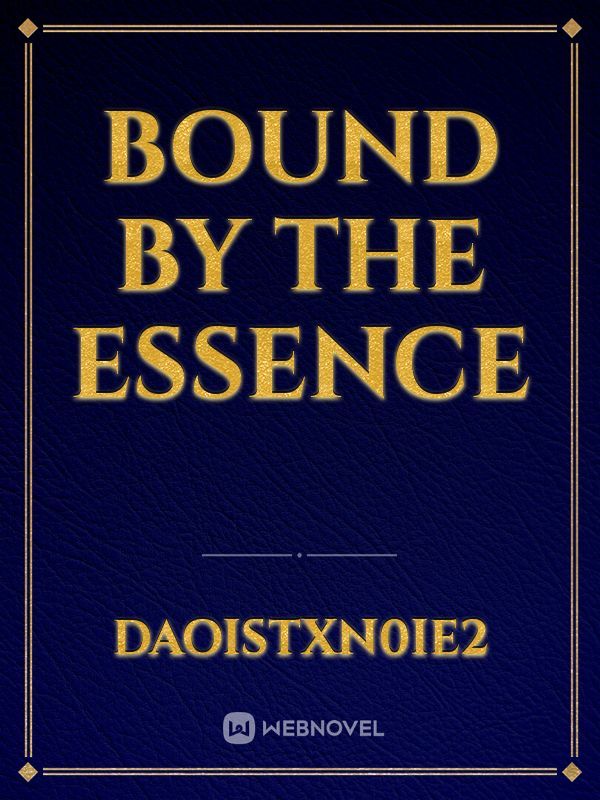 Bound by the essence