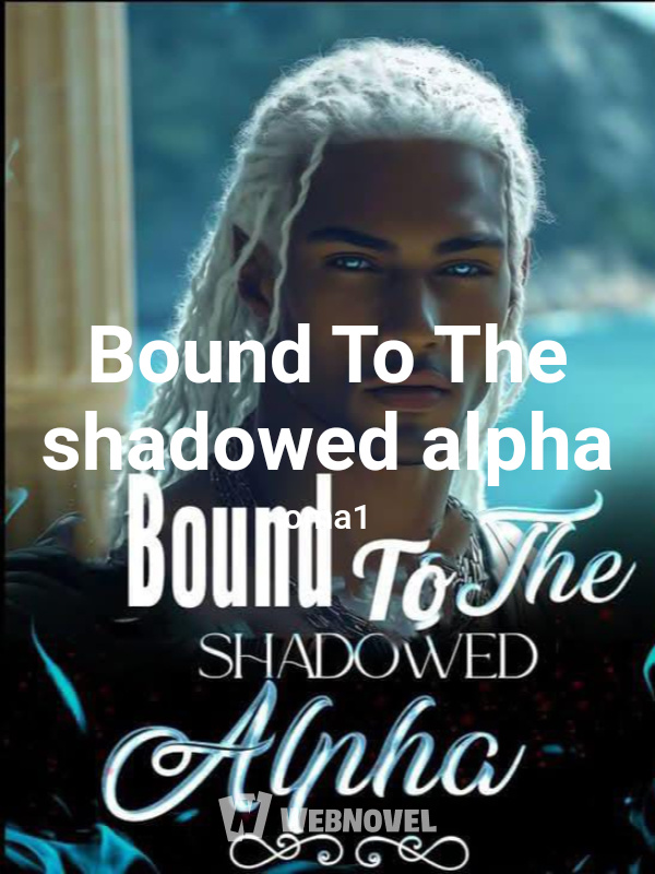 Bound To The shadowed alpha