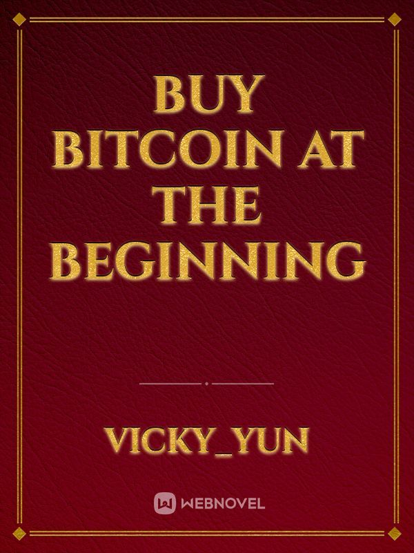 Buy Bitcoin at the Beginning