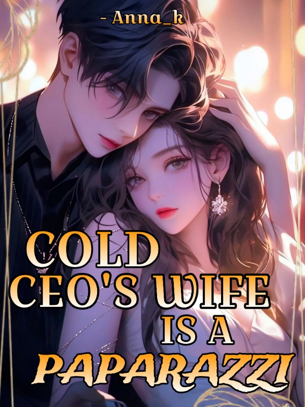 Cold Ceo's Wife is a Paparazzi