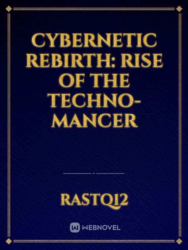 Cybernetic Rebirth: Rise of the Techno-Mancer