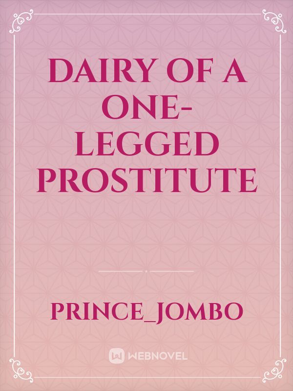 Dairy of a One-Legged Prostitute