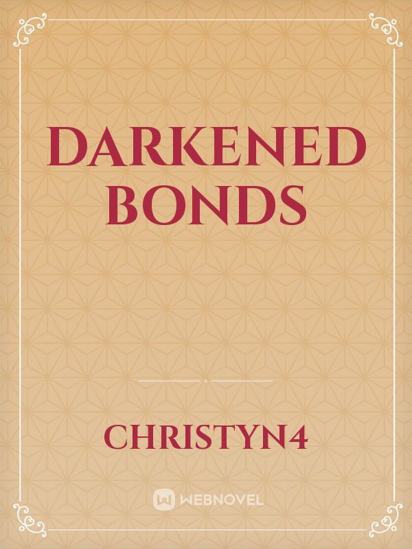 DARKENED BONDS