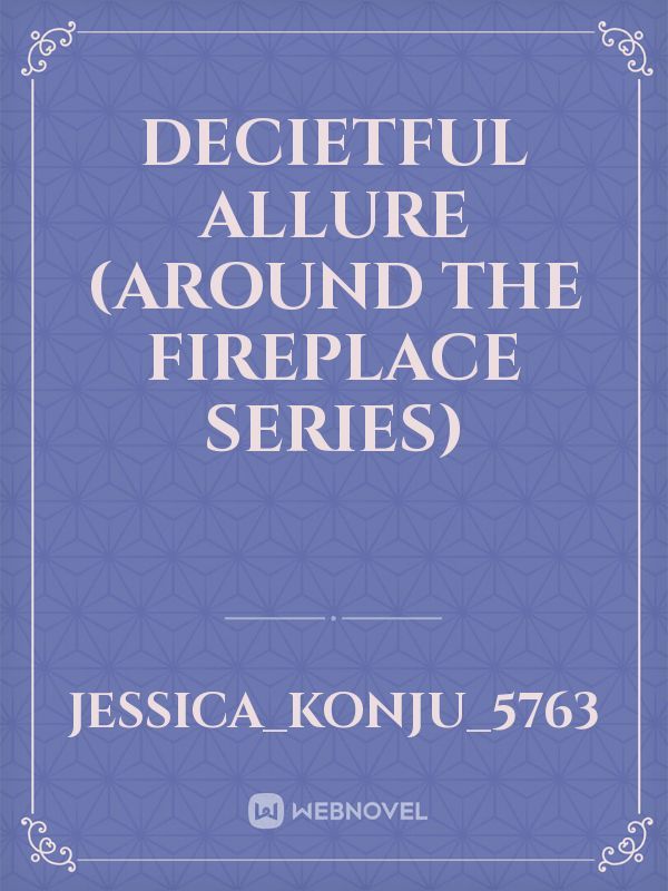 Decietful Allure (Around the fireplace series)