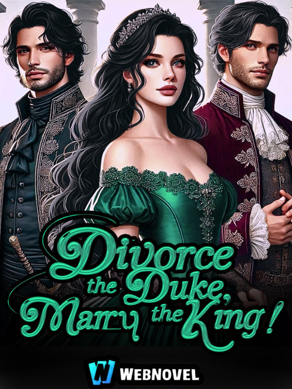 Divorce The Duke, Marry The King!