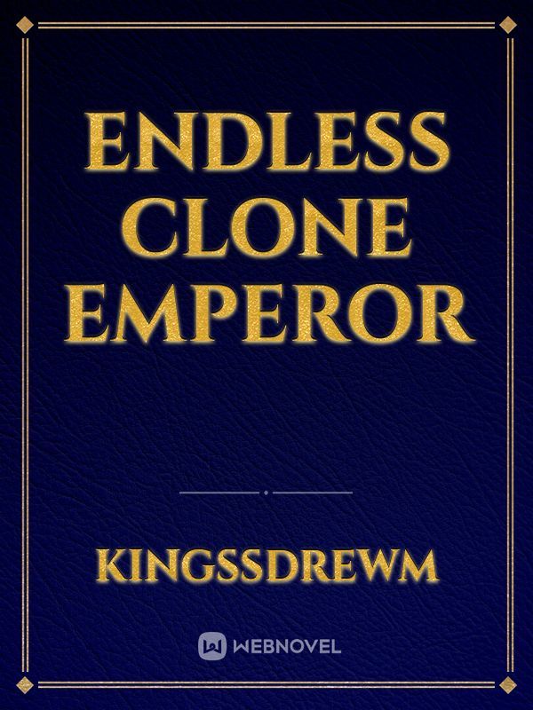 Endless Clone Emperor