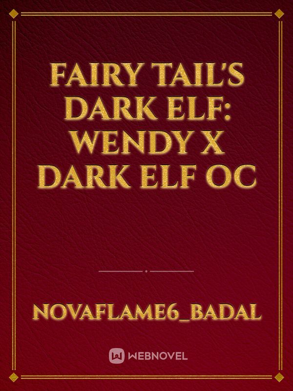 Fairy Tail's Dark Elf: Wendy x Dark Elf Oc