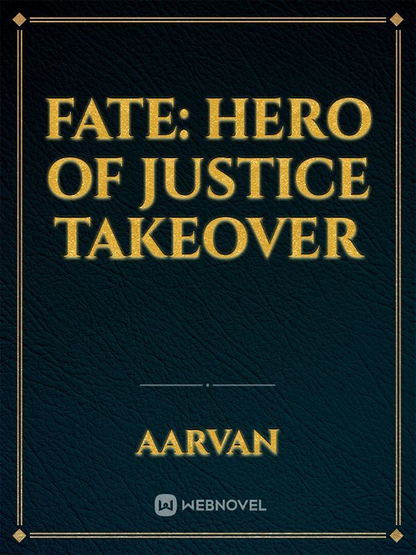 Fate: Hero of Justice Takeover