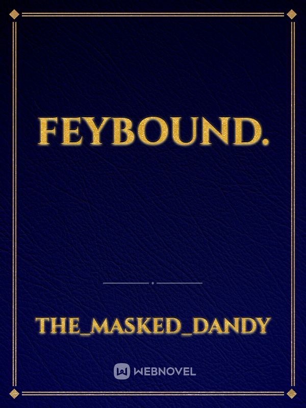 FEYBOUND.