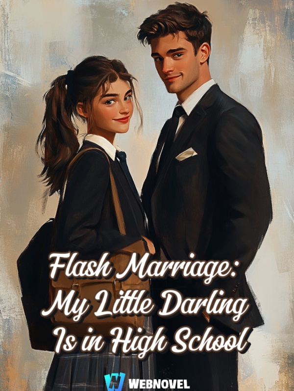 Flash Marriage: My Little Darling Is in High School