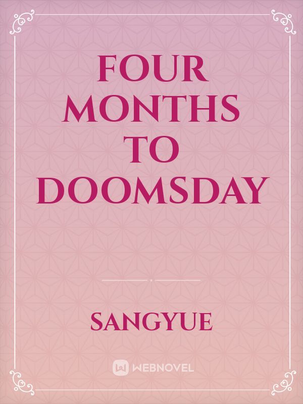 Four months to doomsday