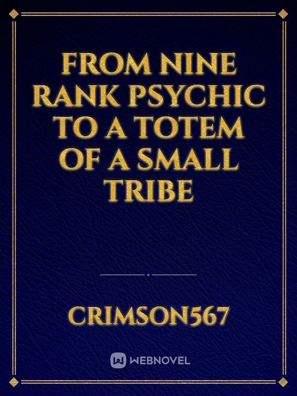 From Nine Rank Psychic to a Totem of a Small Tribe