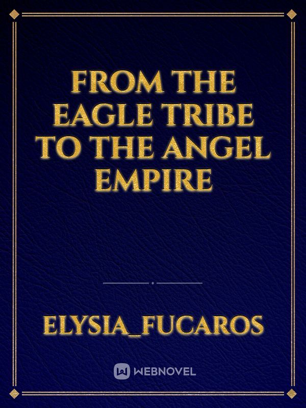 From the Eagle Tribe to the Angel Empire