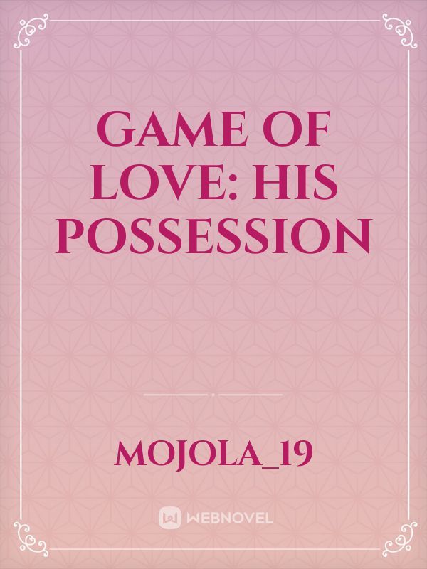 Game OF love: his possession