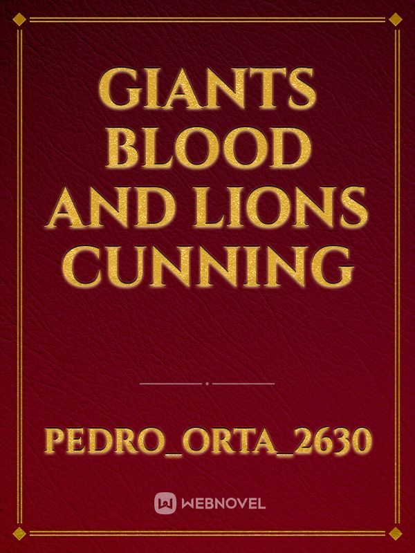 Giants blood and Lions cunning