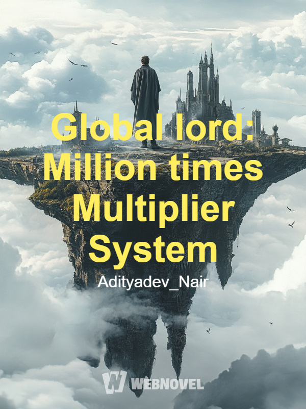 Global lord: Million times Multiplier System