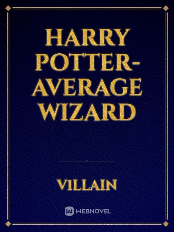 Harry Potter- Average Wizard