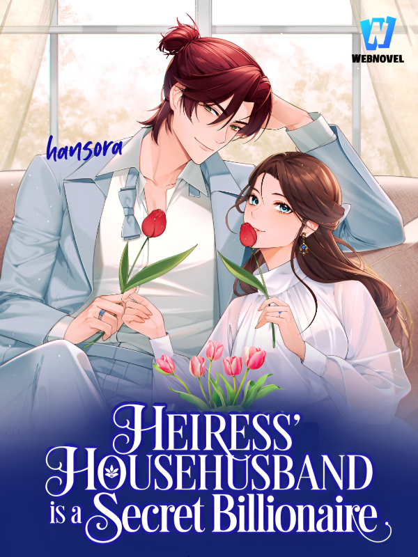 Heiress' Househusband is a Secret Billionaire