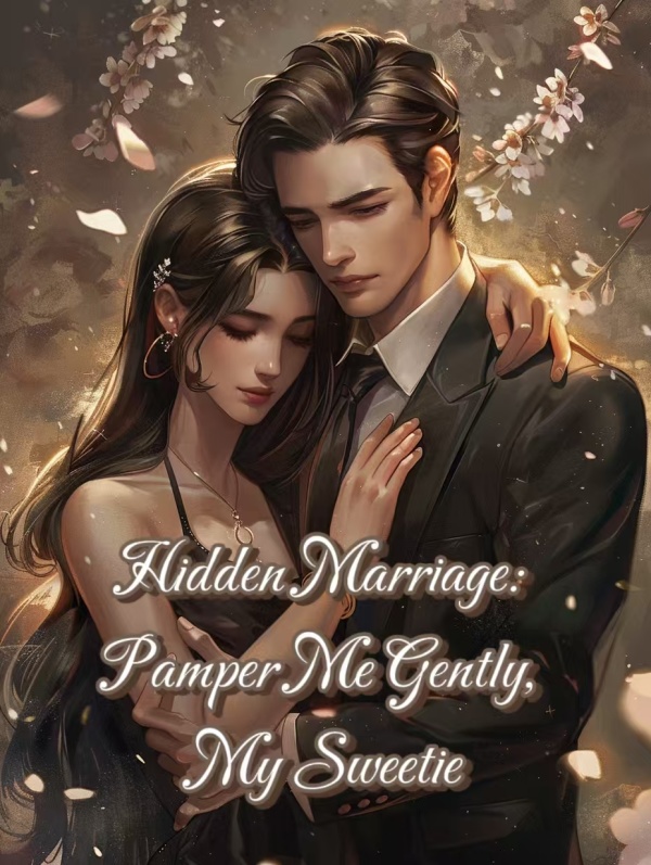 Hidden Marriage: Pamper Me Gently, My Sweetie