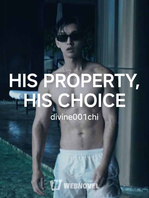 HIS PROPERTY, HIS CHOICE