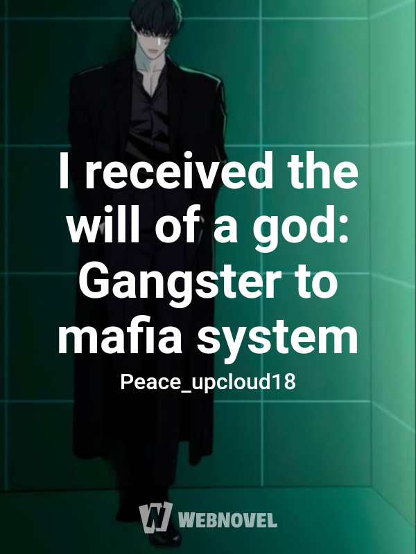 I received the will of a god: Gangster to mafia system