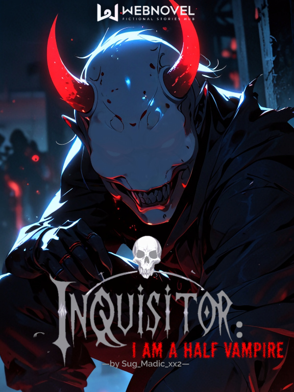 Inquisitor: I am a Half Vampire