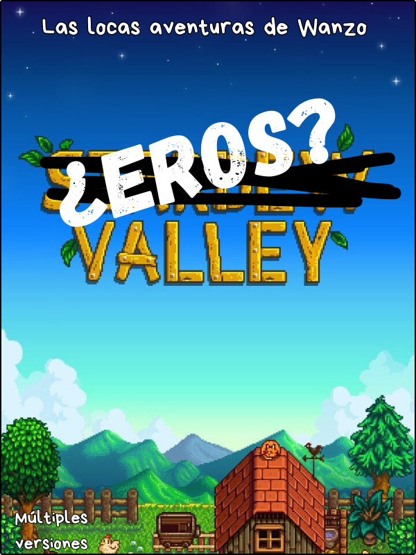 Las Locas Aventuras de Wanzo: Eros Valley(Stardew Valley )