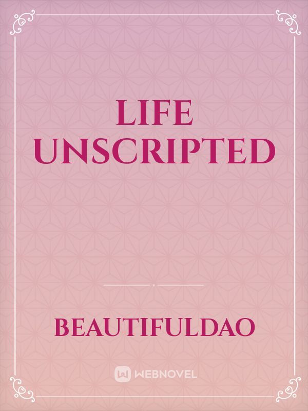 Life Unscripted