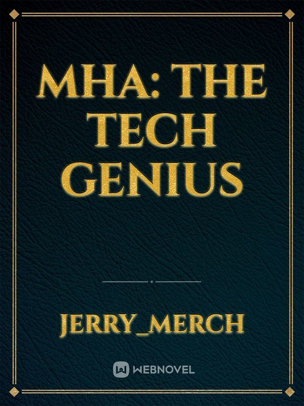 Mha: The Tech Genius