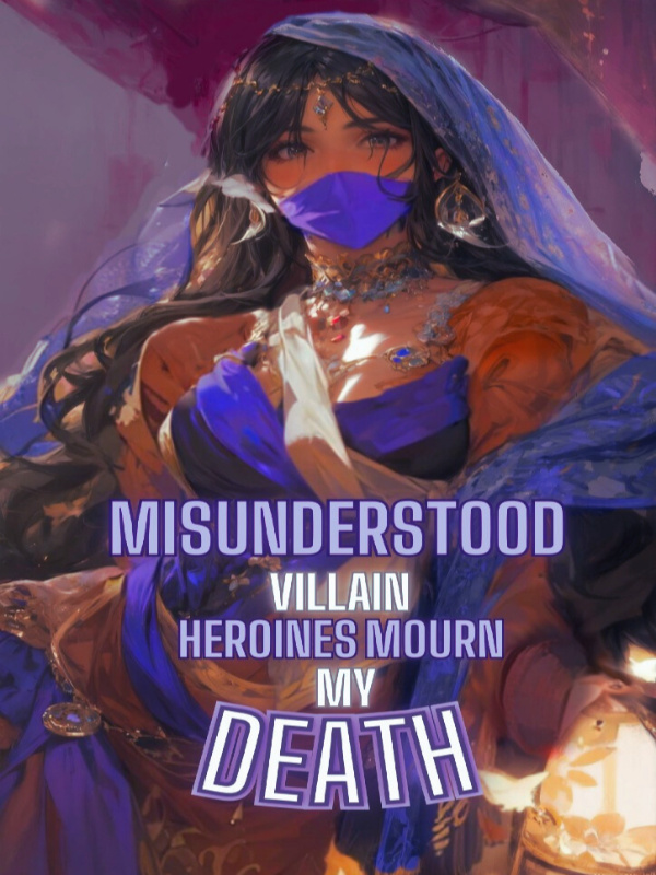 Misunderstood Villain: Heroines Mourn My Death