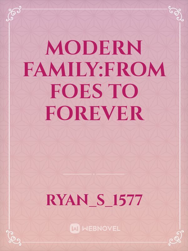 Modern Family:From Foes To Forever