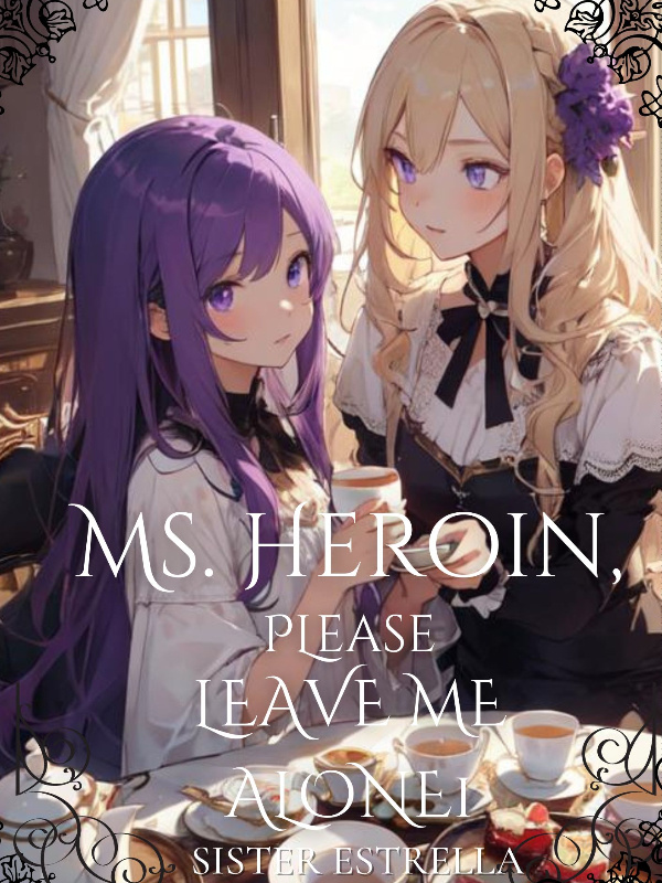 Ms. Heroine, please leave me alone!