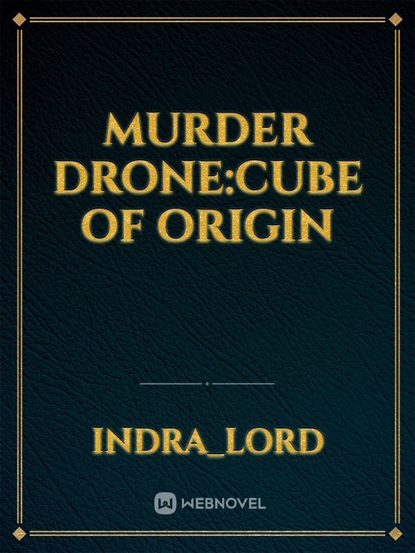 MURDER DRONE:CUBE OF ORIGIN