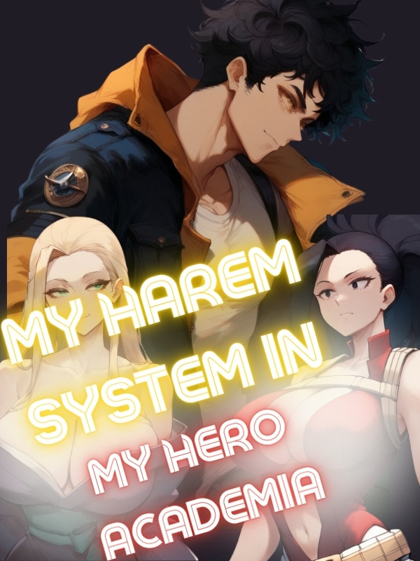 My Harem System In My Hero Academia