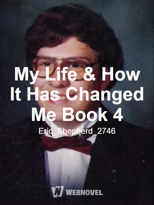 My Life & How It Has Changed Me Book 4