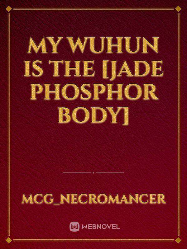 My Wuhun is the [Jade Phosphor Body]