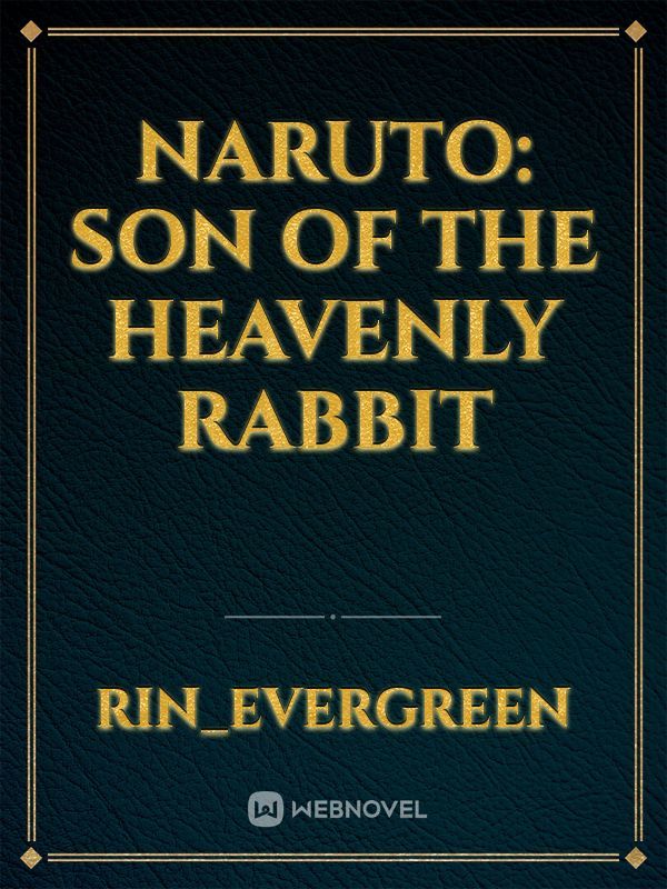 Naruto: Son of the heavenly rabbit