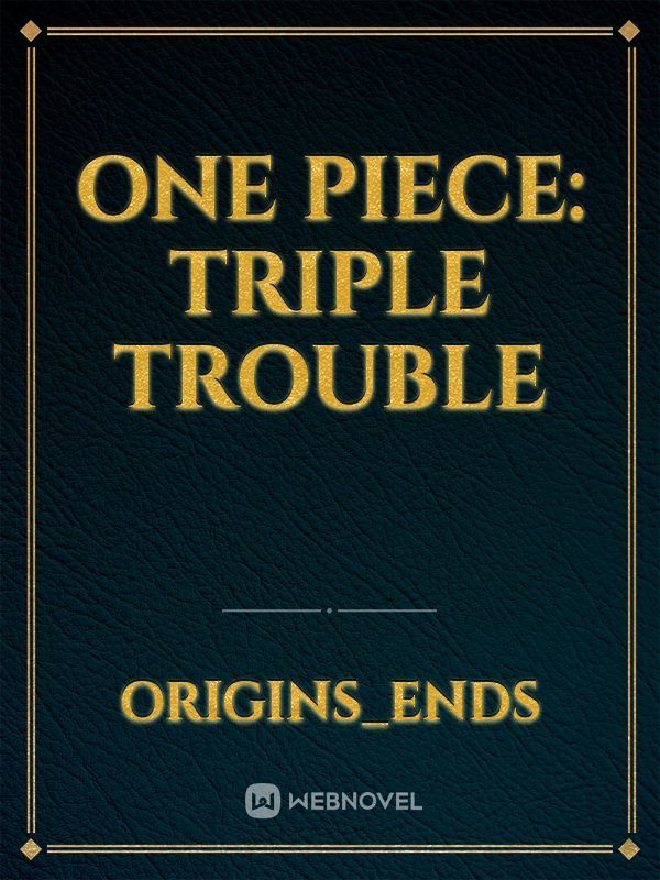 One piece: Triple trouble