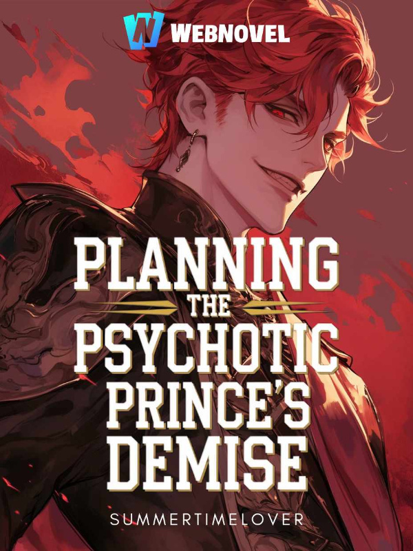 Planning The Psychotic Prince's Demise