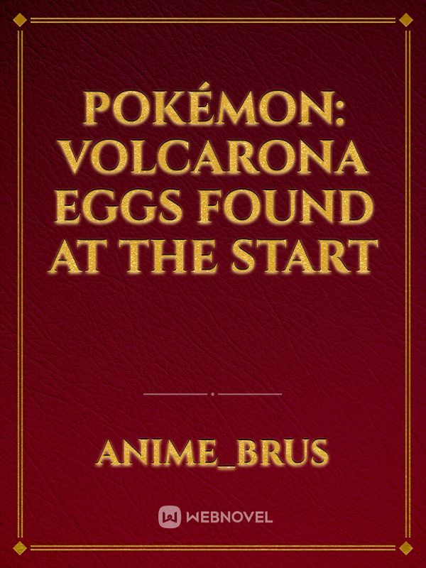 Pokémon: Volcarona Eggs Found at the Start