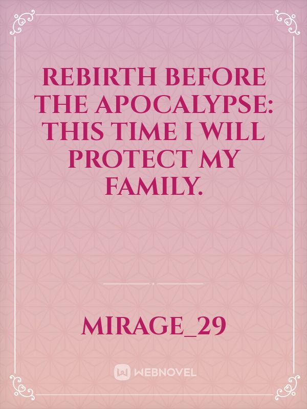 Rebirth before the Apocalypse: This time I will protect my family.