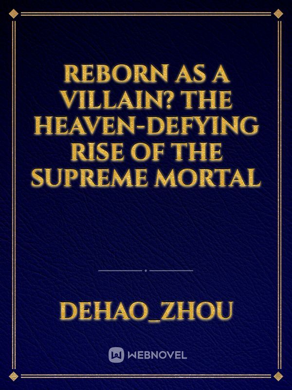 Reborn as a Villain? The Heaven-Defying Rise of the Supreme Mortal